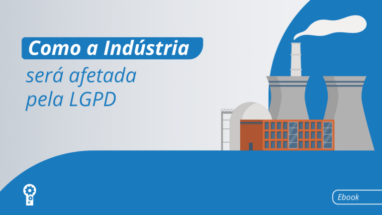 Capa do artigo: Como a Indústria será afetada pela LGPD?