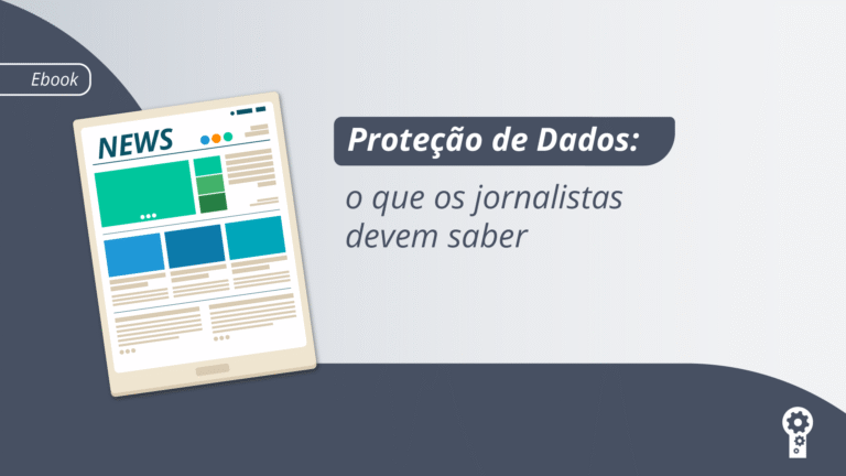 Capa do artigo: Proteção de Dados: o que os jornalistas devem saber