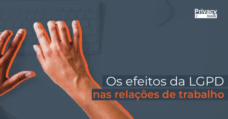 Capa do artigo: Entenda os efeitos da LGPD nas relações de trabalho