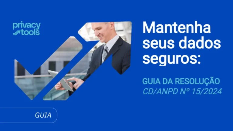 Capa do artigo: Mantenha seus dados seguros: Guia da resolução CD/ANPD Nº 15/2024