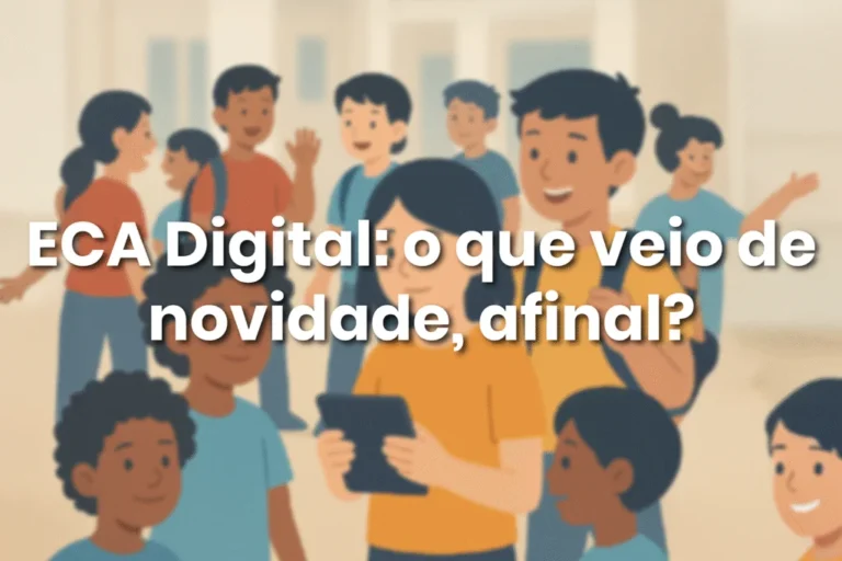Capa do artigo: ECA Digital: o que veio de novidade, afinal?