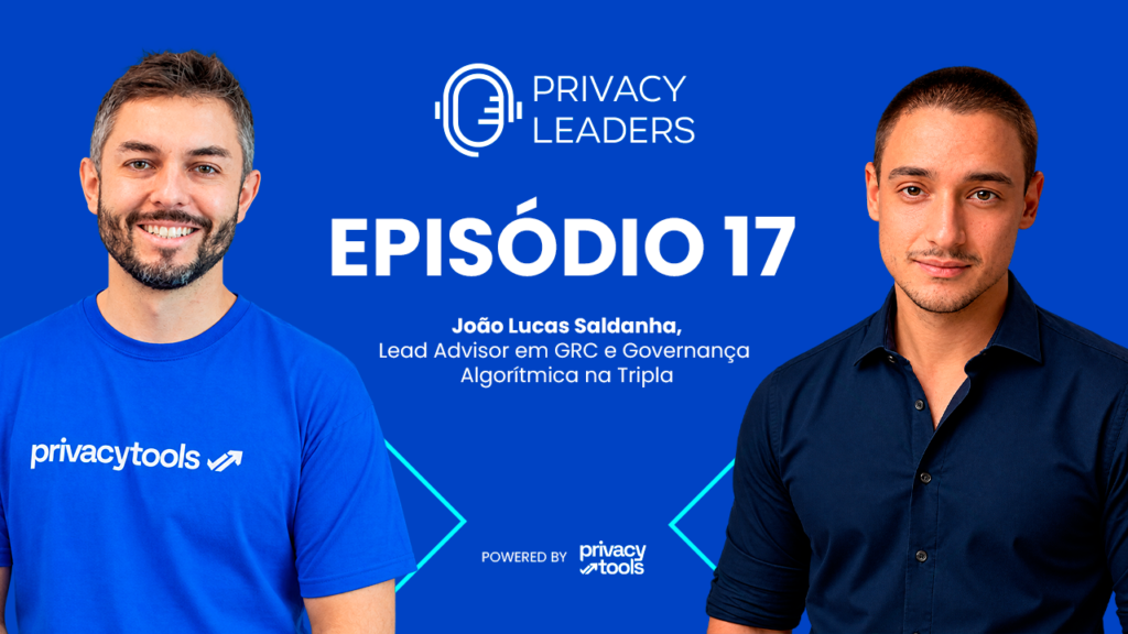 Podcast Privacy Leaders, episódio 17: João Lucas Saldanha