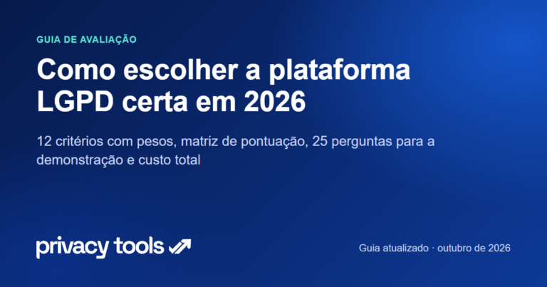 Guia de avaliação: como escolher a plataforma LGPD certa em 2026